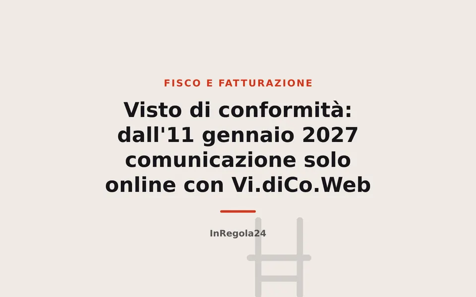 Visto di conformità: dall'11 gennaio 2027 comunicazione solo online con Vi.diCo.Web