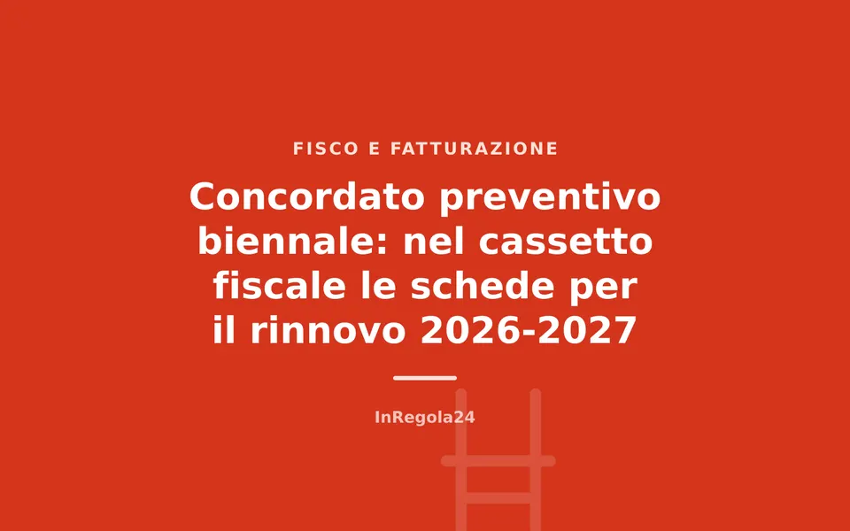 Concordato preventivo biennale: nel cassetto fiscale le schede per il rinnovo 2026-2027