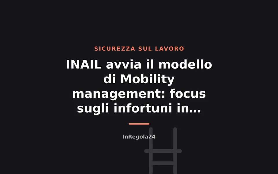 INAIL avvia il modello di Mobility management: focus sugli infortuni in itinere
