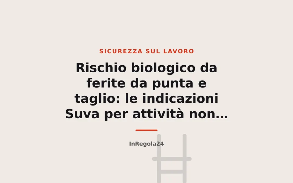 Rischio biologico da ferite da punta e taglio: le indicazioni Suva per attività non sanitarie