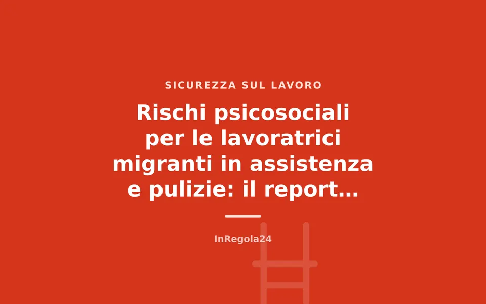 Rischi psicosociali per le lavoratrici migranti in assistenza e pulizie: il report EU-OSHA
