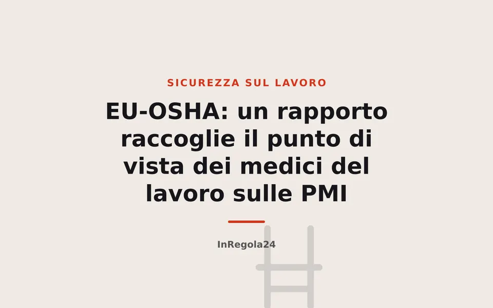 EU-OSHA: un rapporto raccoglie il punto di vista dei medici del lavoro sulle PMI