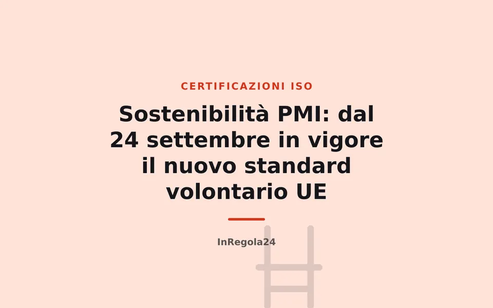 Sostenibilità PMI: dal 24 settembre in vigore il nuovo standard volontario UE