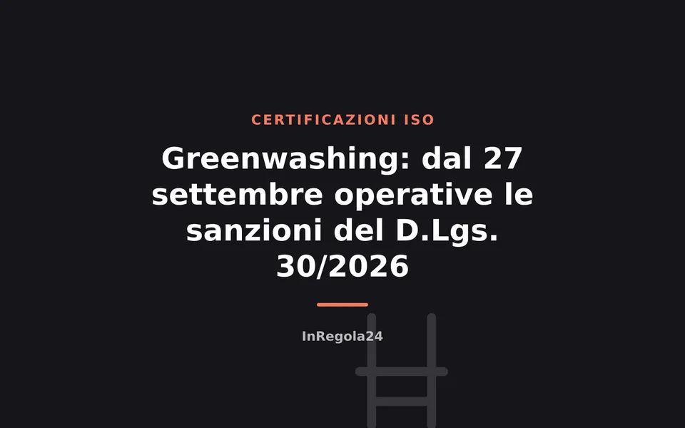 Greenwashing: dal 27 settembre operative le sanzioni del D.Lgs. 30/2026