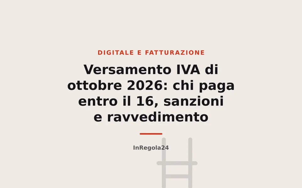 Versamento IVA di ottobre 2026: chi paga entro il 16, sanzioni e ravvedimento