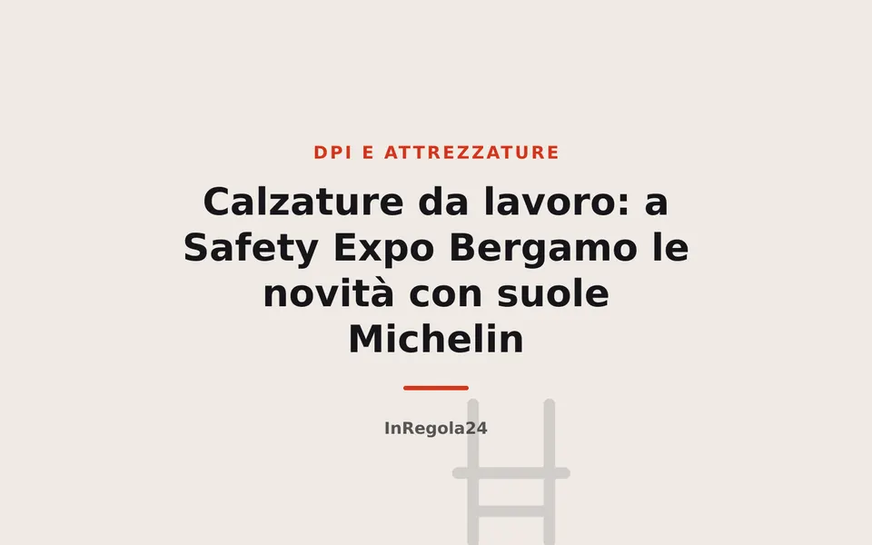Calzature da lavoro: a Safety Expo Bergamo le novità con suole Michelin