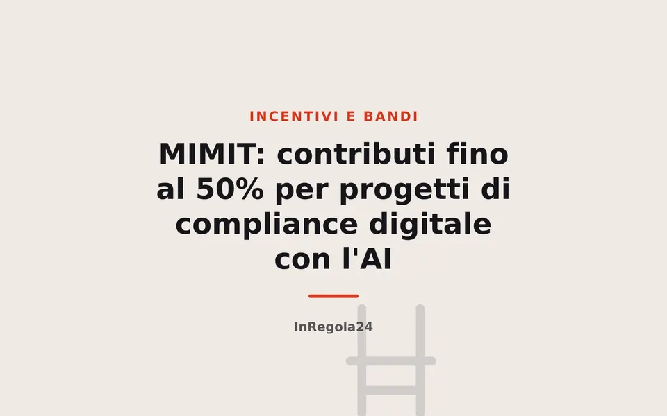 MIMIT: contributi fino al 50% per progetti di compliance digitale con l'AI