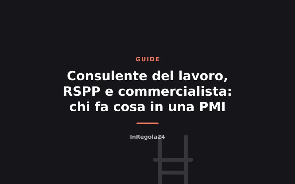 Consulente del lavoro, RSPP e commercialista: chi fa cosa in una PMI